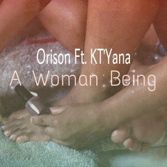 Orison Ft KT'Yana A Woman Being