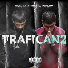 Anuel AA Ft Mikey El Problema - TRAFICAN2