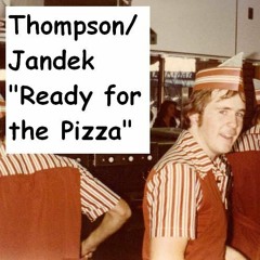 Ready for the Pizza (feat. Jandek)