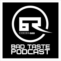 Bad Taste Podcast 020 - Cod3x