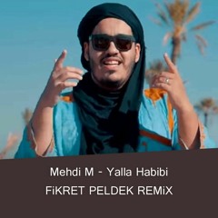 Mehdi M - Yalla Habibi (Fikret Peldek Remix) 2018