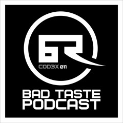 Bad Taste Podcast 011 - Cod3x