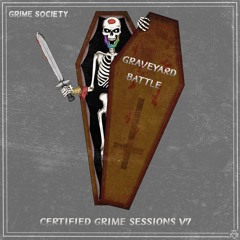 Graveyard Battle (Certified Grime Sessions V7)