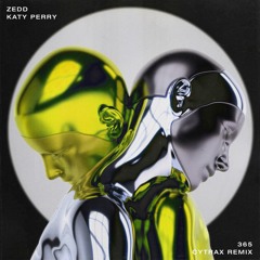 Zedd, Katy Perry - 365 (Cytrax Remix) [FREE DL]