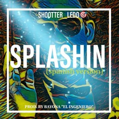 Shootter- Splashin' (spanish version)Prod. by Bayona "El Ingeniero"