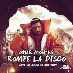 Omar Montes - Rompe La Disco (Javi Palencia Dj Edit 2019)