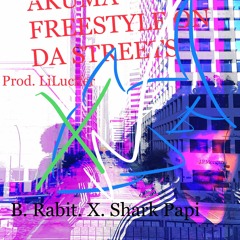 B. Rabit x Shark Papi-Akuma 2000 (Freestyle on da Streets)[PROD. LiLucifer]