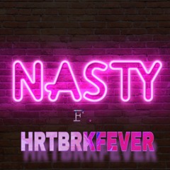 nasty f. HRTBRKFEVER