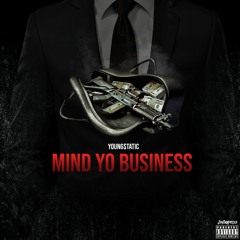 Young$tatic/Mind Yo Business