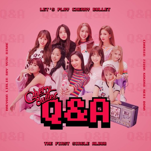 Stream Cherry Bullet - Q&A (Extended Ver.) by The K-pop Label | Listen  online for free on SoundCloud