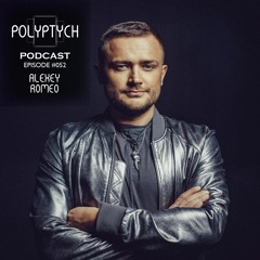 Polyptych Podcast | Episode #052 - Alexey Romeo