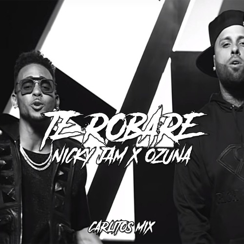 Stream TE ROBARE ( Remix ) - NICKY JAM ✘ OZUNA ✘ CARLITOS MIX by CARLITOS  MIX | ARGENTINA💣 | Listen online for free on SoundCloud
