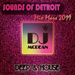 " SOUNDS OF DETROIT " DEEP & HOUSE MARS 2019 MIXED BY DJ MCDEAN - ALEX MCDEAN