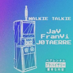 Walkie-Talkie (ft. FranVi X Jotaerre)