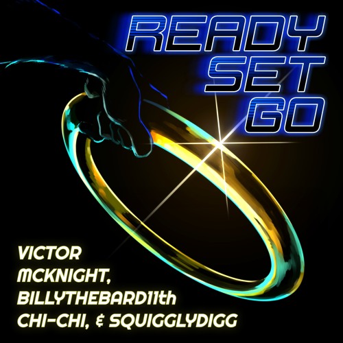 Ready Set Go feat. SquigglyDigg, Chi-Chi, & BillyTheBard11th