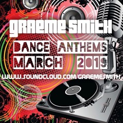 Dj Graeme Smith - Dance Anthems March 2019 (30-03-2019)