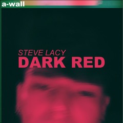 Steve Lacy - Dark Red (A-Wall Cover)