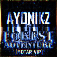 AYONIKZ - FOREST ADVENTURE (MOTAR VIP) (CLIP)