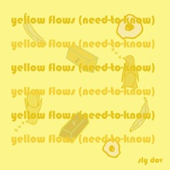 yellow flows (need-to-know)(prod. nila)