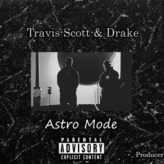 Travis Scott - ASTRO MODE Ft. Drake (Prod. Drayko)