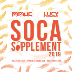 Fatalic x Lucy & Vagabond - Soca Supplement 2019