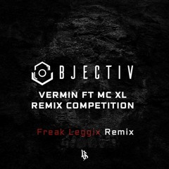 Objectiv - Vermin Ft. MC XL (Freak Leggix Remix)