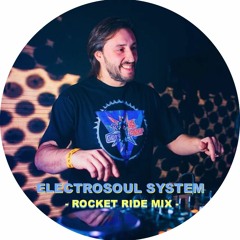 Electrosoul System - Rocket Ride Mix (01.04.19)