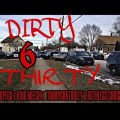 Dirty6Thirty- Dyeus x King Meech x TommyGunTooley x RuthlessChris