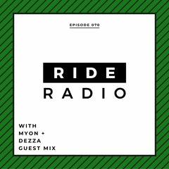 Ride Radio 070 With Myon + Dezza Guest Mix