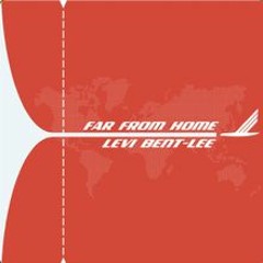 Far From Home - Levi Bent-Lee