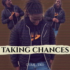 Quan TKO - Taking Chances
