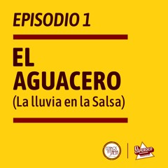 El Aguacero - Episodio 1