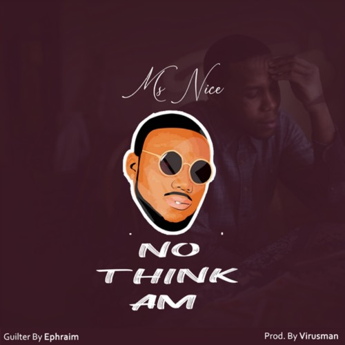 Ms Nice - No Think Am