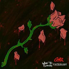 Gorz - Who To Save Interlude