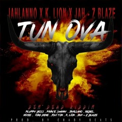 Jahllano, K Lion & Jah - Z Blaze - Tun Ova (Dem Dead Riddim) prod. @chady_beats
