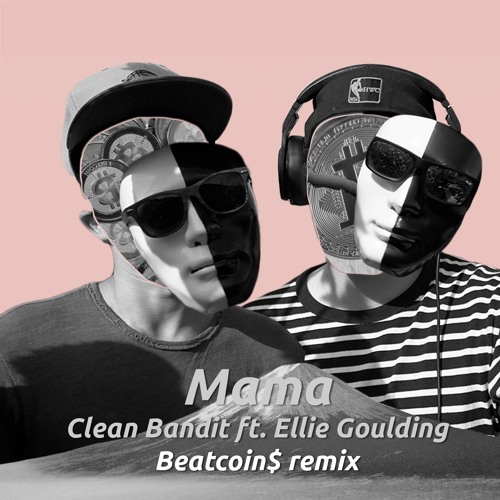 Mama (Clean Bandit)| BEATCOIN$ Remix