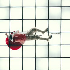 SLOW DANCING IN THE DARK (CASTLE. REMIX)