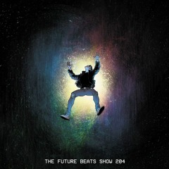 The Future Beats Show Episode 204