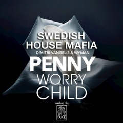 Dimitri Vangelis, Wyman, Swedish House Mafia - Penny Worry Child  (Mashup Oko)