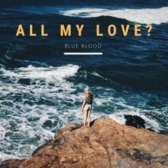 All My Love?