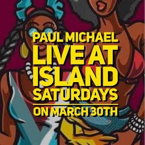LIVE AT ISLAND SATURDAYS ON MARCH 30TH