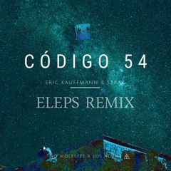 Eric Kauffmann & S3RAC - Codigo 54 (ELEPS REMIX)