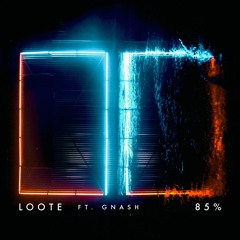 85% Loote ft.gnash Remix