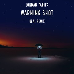 Jordan Tariff - Warning Shot (BEAZ Remix)
