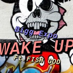 Bigg Expo - Wake Up (Feat.FI$H God) TJD Prod.