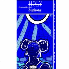 The Euphony - Holy (@ProducedbyRoc)