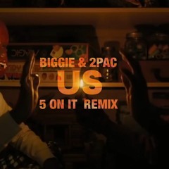 Biggie & 2Pac - Us (I Got Five On It)
