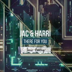 Jac & Harri - There For You (Sare Bootleg)