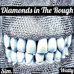 Diamonds In The Rough x Sim. & Watty