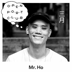 OPEN PORT CLUB Mix Series - Mr. Ho